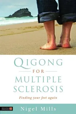 Qigong bei Multipler Sklerose: Die eigenen Füße wiederfinden - Qigong for Multiple Sclerosis: Finding Your Feet Again