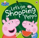 Peppa Pig: Lass uns einkaufen gehen Peppa - Peppa Pig: Let's Go Shopping Peppa