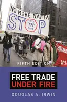 Freihandel unter Beschuss: Fünfte Auflage - Free Trade Under Fire: Fifth Edition