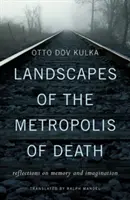 Landschaften der Metropole des Todes: Überlegungen zu Erinnerung und Vorstellungskraft - Landscapes of the Metropolis of Death: Reflections on Memory and Imagination