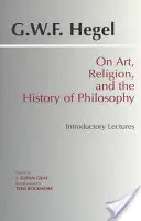 Über Kunst, Religion und die Geschichte der Philosophie - Einführende Vorlesungen - On Art, Religion, and the History of Philosophy - Introductory Lectures