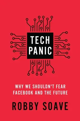 Tech-Panik: Warum wir uns nicht vor Facebook und der Zukunft fürchten sollten - Tech Panic: Why We Shouldn't Fear Facebook and the Future