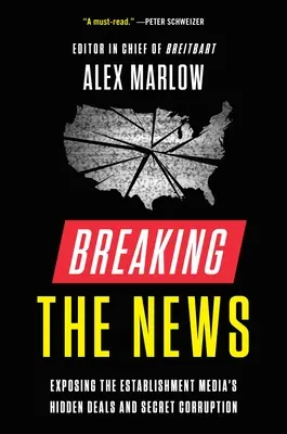 Breaking the News: Die verborgenen Deals und die geheime Korruption der etablierten Medien aufdecken - Breaking the News: Exposing the Establishment Media's Hidden Deals and Secret Corruption