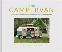 Mein cooler Campervan: Ein inspirierender Leitfaden für Wohnmobile im Retro-Stil - My Cool Campervan: An Inspirational Guide to Retro-Style Campervans