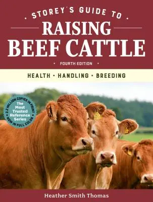 Storey's Leitfaden für die Aufzucht von Fleischrindern, 4. Auflage: Gesundheit, Umgang, Zucht - Storey's Guide to Raising Beef Cattle, 4th Edition: Health, Handling, Breeding