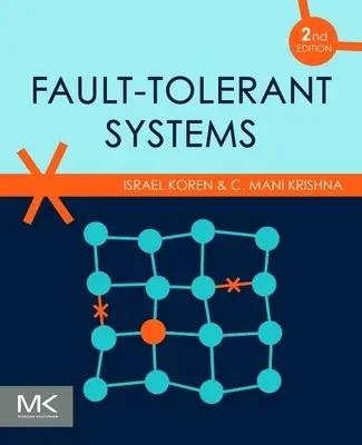 Fehlertolerante Systeme (Koren Israel (Department of Electrical and Computer Engineering University of Massachusetts Amherst MA)) - Fault-Tolerant Systems (Koren Israel (Department of Electrical and Computer Engineering University of Massachusetts Amherst MA))