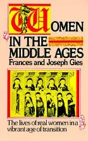 Frauen im Mittelalter: Das Leben realer Frauen in einem pulsierenden Zeitalter des Wandels - Women in the Middle Ages: The Lives of Real Women in a Vibrant Age of Transition