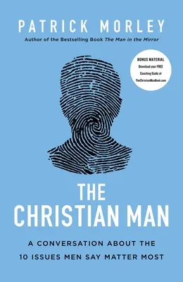 Der christliche Mann: Ein Gespräch über die 10 Themen, die für Männer am wichtigsten sind - The Christian Man: A Conversation about the 10 Issues Men Say Matter Most