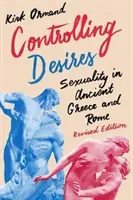 Die Kontrolle der Begierden: Sexualität in der griechischen und römischen Antike - Controlling Desires: Sexuality in Ancient Greece and Rome