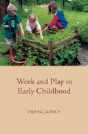 Arbeit und Spiel in der frühen Kindheit - Work and Play in Early Childhood