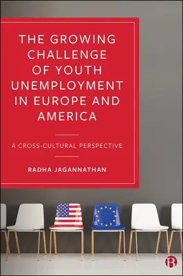 Die wachsende Herausforderung der Jugendarbeitslosigkeit in Europa und Amerika: Eine kulturübergreifende Perspektive - The Growing Challenge of Youth Unemployment in Europe and America: A Cross-Cultural Perspective