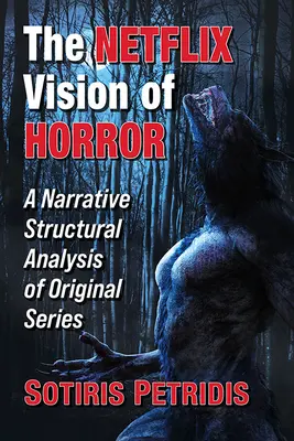 Die Netflix-Vision des Horrors: Eine narrativ-strukturelle Analyse von Original-Serien - The Netflix Vision of Horror: A Narrative Structural Analysis of Original Series