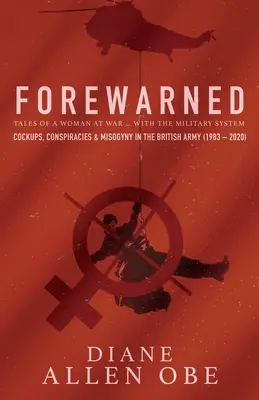 Vorgewarnt: Eine Frau im Krieg ... mit dem Militärsystem - Forewarned: A Woman at War ... with the Military System