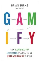 Gamifizieren: Wie Gamification Menschen dazu motiviert, außergewöhnliche Dinge zu tun - Gamify: How Gamification Motivates People to Do Extraordinary Things