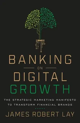 Banking on Digital Growth: Das strategische Marketing-Manifest zur Transformation von Finanzmarken - Banking on Digital Growth: The Strategic Marketing Manifesto to Transform Financial Brands
