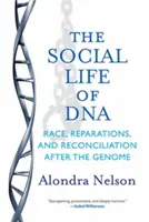 Das soziale Leben der DNA: Ethnie, Wiedergutmachung und Versöhnung nach dem Genom - The Social Life of DNA: Race, Reparations, and Reconciliation After the Genome