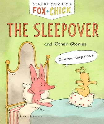 Fuchs & Küken: Die Übernachtung: Und andere Geschichten - Fox & Chick: The Sleepover: And Other Stories