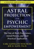 Astralprojektion für psychische Ermächtigung: Praktische Anwendungen der außerkörperlichen Erfahrung - Astral Projection for Psychic Empowerment: Practical Applications of the Out-Of-Body Experience