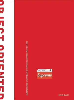 Objektorientiert: Eine Anthologie von Supreme Accessories von 1994-2018 - Object Oriented: An Anthology of Supreme Accessories from 1994-2018