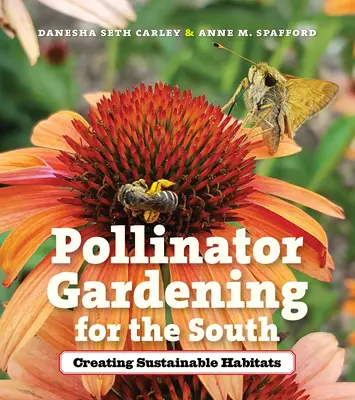 Pollinator Gardening for the South: Nachhaltige Lebensräume schaffen - Pollinator Gardening for the South: Creating Sustainable Habitats