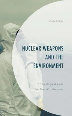 Nuklearwaffen und die Umwelt: Ein ökologischer Fall für die Nichtverbreitung - Nuclear Weapons and the Environment: An Ecological Case for Non-proliferation