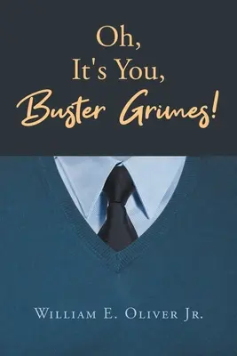 Oh, du bist es, Buster Grimes! - Oh, It's You, Buster Grimes!