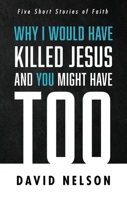 Warum ich Jesus getötet hätte und Sie vielleicht auch - Why I Would Have Killed Jesus and You Might Have Too