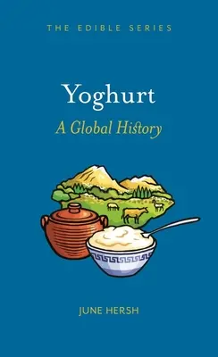 Joghurt: Eine globale Geschichte - Yoghurt: A Global History
