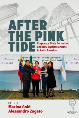 Nach der rosa Flut: Korporative Staatsbildung und neue Egalitarismen in Lateinamerika - After the Pink Tide: Corporate State Formation and New Egalitarianisms in Latin America