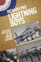 Die Lightning Boys: Wahre Geschichten von Piloten der English Electric Lightning - The Lightning Boys: True Tales from Pilots of the English Electric Lightning