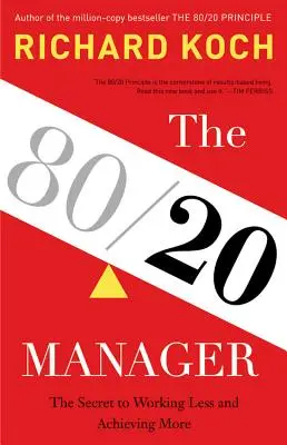 Der 80/20-Manager: Das Geheimnis, weniger zu arbeiten und mehr zu erreichen - The 80/20 Manager: The Secret to Working Less and Achieving More