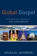 Globales Evangelium: Eine Einführung in das Christentum auf fünf Kontinenten - Global Gospel: An Introduction to Christianity on Five Continents