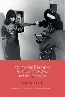 Intermediale Dialoge: Die französische Neue Welle und die anderen Künste - Intermedial Dialogues: The French New Wave and the Other Arts