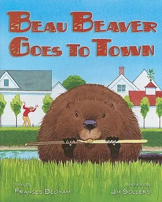 Beau Beaver geht in die Stadt - Beau Beaver Goes to Town