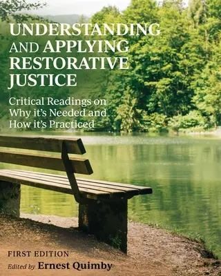 Wiederherstellende Gerechtigkeit verstehen und anwenden: Kritische Lektüre zu Notwendigkeit und Praxis - Understanding and Applying Restorative Justice: Critical Readings on Why it's Needed and How it's Practiced