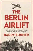 Die Berliner Luftbrücke: Eine neue Geschichte der entscheidenden Hilfsaktion des Kalten Krieges - The Berlin Airlift: A New History of the Cold War's Decisive Relief Operation