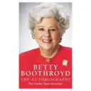Betty Boothroyd: Die Autobiographie - Betty Boothroyd: The Autobiography