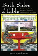 Both Sides of the Table; Autoethnographien von Pädagogen, die mit/ohne Behinderung lernen und lehren - Both Sides of the Table; Autoethnographies of Educators Learning and Teaching With/In [Dis]ability