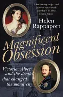 Prächtige Besessenheit - Victoria, Albert und der Tod, der die Monarchie veränderte - Magnificent Obsession - Victoria, Albert and the Death That Changed the Monarchy