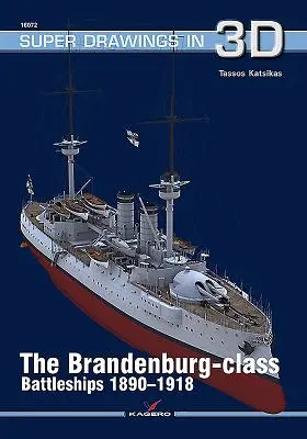 Die Schlachtschiffe der Brandenburg-Klasse 1890-1918 - The Brandenburg-Class Battleships 1890-1918