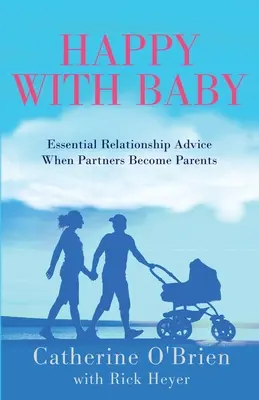 Glücklich mit Baby: Wichtige Beziehungsratschläge, wenn Partner Eltern werden - Happy With Baby: Essential Relationship Advice When Partners Become Parents