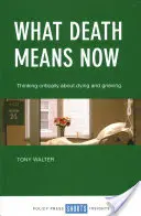 Was der Tod jetzt bedeutet: Kritisches Nachdenken über Sterben und Trauern - What Death Means Now: Thinking Critically about Dying and Grieving
