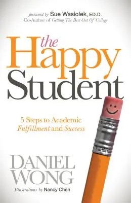 Der glückliche Student: In 5 Schritten zu akademischer Erfüllung und Erfolg - The Happy Student: 5 Steps to Academic Fulfillment and Success