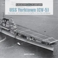 USS Yorktown (CV-5): Von Entwurf und Bau bis zu den Schlachten von Coral Sea und Midway - USS Yorktown (CV-5): From Design and Construction to the Battles of Coral Sea and Midway