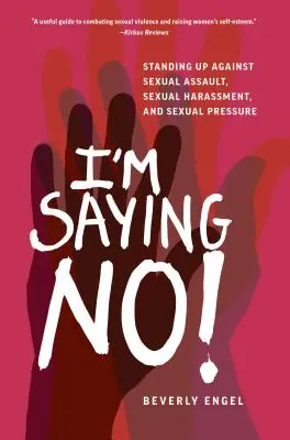 Ich sage Nein! Aufstehen gegen sexuelle Übergriffe, sexuelle Belästigung und sexuellen Druck - I'm Saying No!: Standing Up Against Sexual Assault, Sexual Harassment, and Sexual Pressure