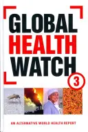 Global Health Watch 3: Ein alternativer Weltgesundheitsbericht - Global Health Watch 3: An Alternative World Health Report