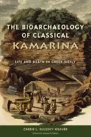 Die Bioarchäologie des klassischen Kamarina: Leben und Tod im griechischen Sizilien - The Bioarchaeology of Classical Kamarina: Life and Death in Greek Sicily