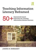 Teaching Information Literacy Reframed - 50+ rahmenbasierte Übungen zur Förderung der Informationskompetenz von Studierenden - Teaching Information Literacy Reframed - 50+ framework-based exercises for creating information-literate learners