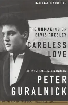 Sorglose Liebe: Die Entfesselung von Elvis Presley - Careless Love: The Unmaking of Elvis Presley