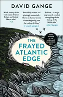 Ausgefranste Atlantikkante - Die Reise eines Historikers von den Shetlandinseln zum Ärmelkanal - Frayed Atlantic Edge - A Historian's Journey from Shetland to the Channel